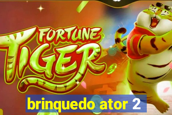 brinquedo ator 2